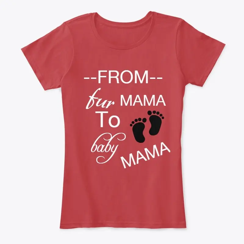   From Fur Mama to Baby Mama Shirt 