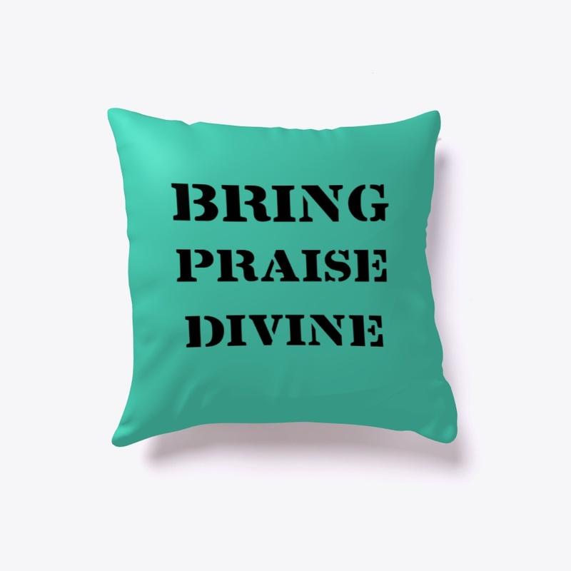 Bring praise divine